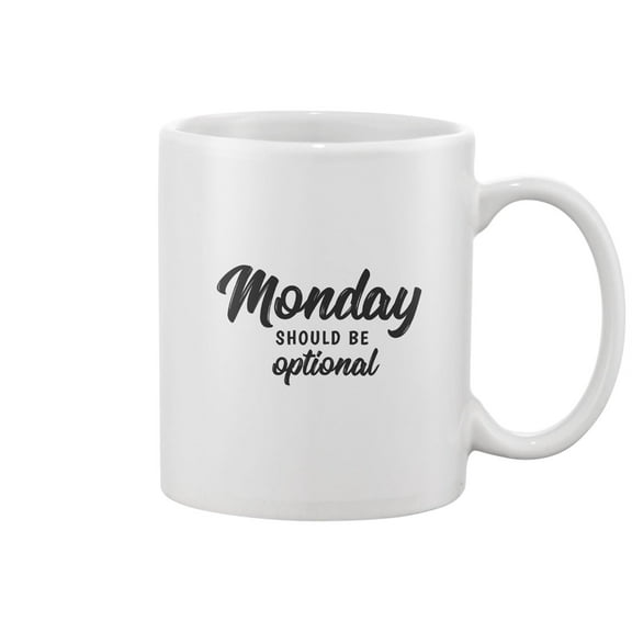 Monday Should Be Optional Design Mug -Image by Shutterstock