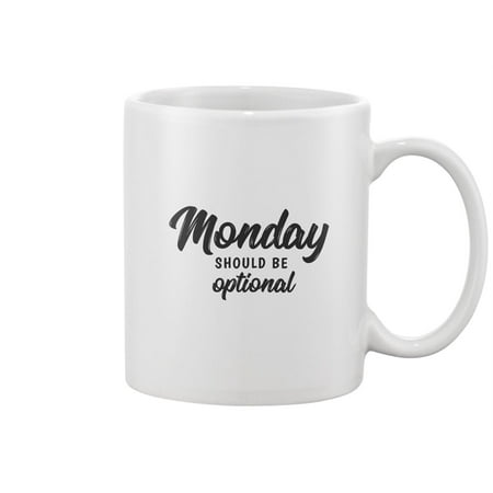 

Monday Should Be Optional Design Mug -Image by Shutterstock