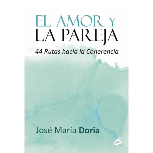 Libro El Amor Y La Pareja, 44 Rutas Hacia La Coherencia Tapa Blanda, Autor Jose Maria Doria, Editorial Gaia