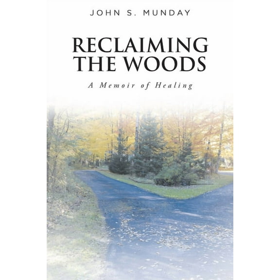 Reclaiming The Woods A Memoir of Healing, (Paperback)