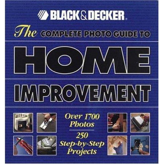 Pre-Owned The Complete Photo Guide to Home Improvement: Over 1700 Photos, 250 Step-by-Step Projects (Hardcover) 0865735808 9780865735804