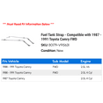 thumbnail image 2 of Fuel Tank Strap - Compatible with 1987 - 1991 Toyota Camry FWD 1988 1989 1990, 2 of 2