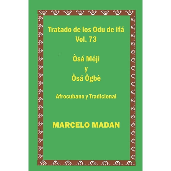 Tratado de los 256 Odu de Ifa en Español: Tratado de Los Odu de Ifa Cubano Y Tradicional Vol. 73 Osa Meji-Osa Ogbe (Paperback)