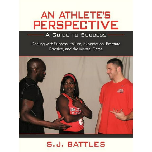 Athlete's Perspective : A Guide to Success