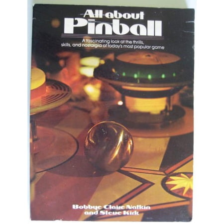 All About Pinball: A Fascinating Look at the Thrills Skills and Nostalgia of Today s Most Popular Game (Paperback) 0448140217 9780448140216