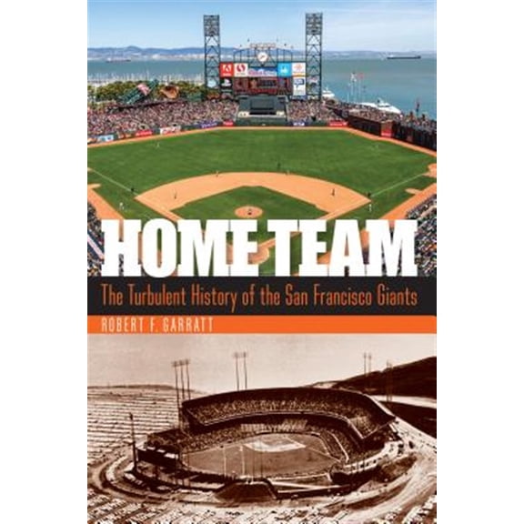 Pre-Owned Home Team : The Turbulent History of the San Francisco Giants (Hardcover)