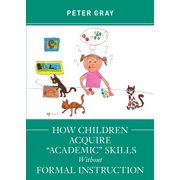 How Children Acquire "Academic" Skills Without Formal Instruction, (Paperback)