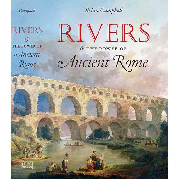 Studies in the History of Greece and Rom Rivers and the Power of Ancient Rome, (Paperback)