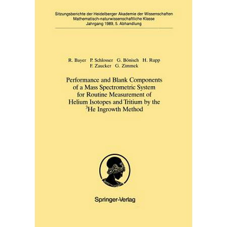 Performance and Blank Components of a Mass Spectrometric System for Routine Measurement of Helium Isotopes and Tritium by the 3he Ingrowth Method : Vorgelegt in Der Sitzung Vom 1. Juli 1989 Von Otto