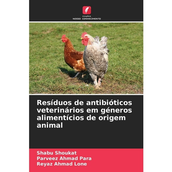 ResÃ­duos de antibiÃ³ticos veterinÃ¡rios em gÃ©neros alimentÃ­cios de origem animal, (Paperback)