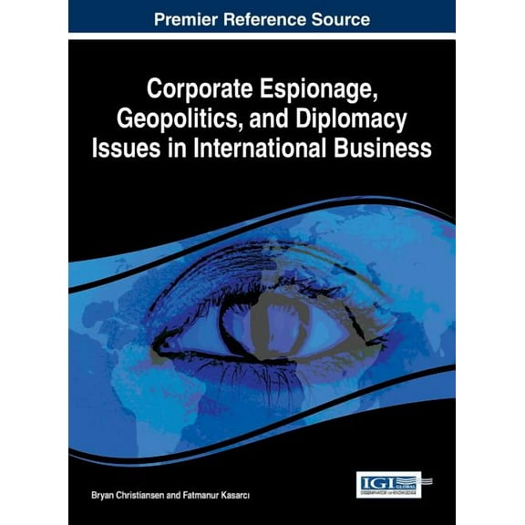 Corporate Espionage, Geopolitics, and Diplomacy Issues in International Business (Hardcover)