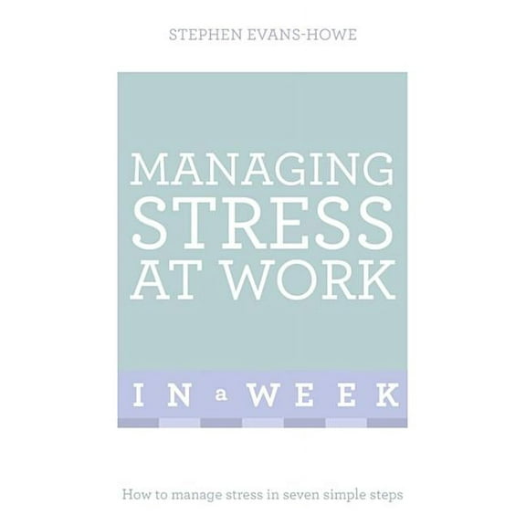 Managing Stress at Work in a Week: Teach Yourself (Paperback)