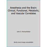 Anesthesia and the Brain: Clinical, Functional, Metabolic, and Vascular Correlates [Hardcover - Used]