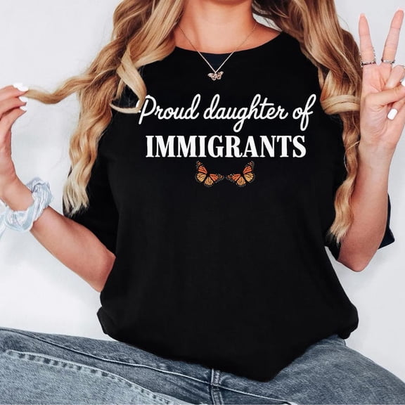 Proud Daughter of Immigrants T-Shirt for Women, Defend DACA Social Justice Graphic Tee, Feminist Human Rights Pro-Immigration Gift Shirt