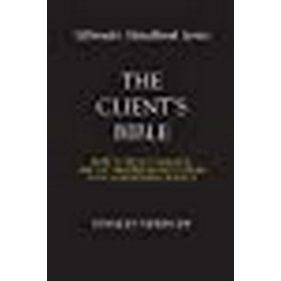 The Client's Bible: How to get select, manage, and get maximum value from your advertising agency