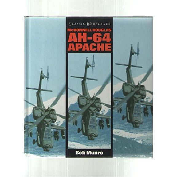 Pre-Owned Classic Warplanes: McDonnell Douglas AH-64 Apache, 9780831714055, 0831714050, Hardcover, First Edition edition