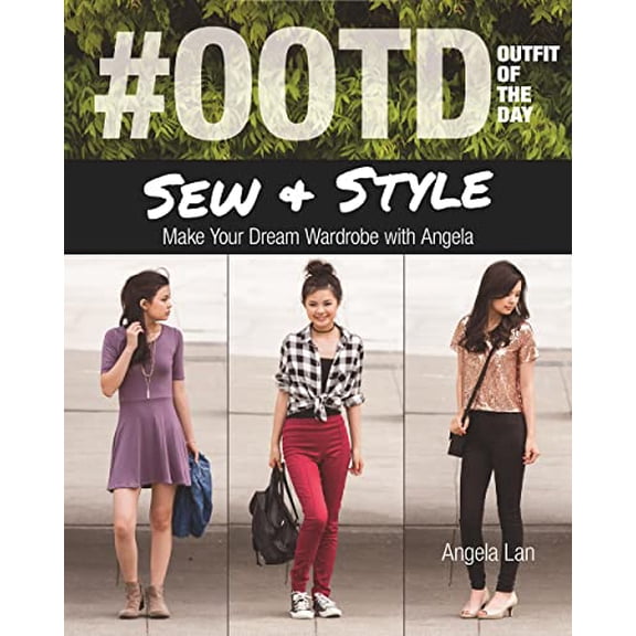 Pre-Owned Ootd (Outfit of the Day) Sew & Style: Make Your Dream Wardrobe with Angela (Paperback) 1617451363 9781617451362