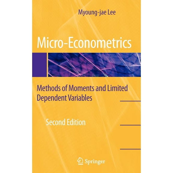 Micro-Econometrics: Methods of Moments and Limited Dependent Variables, (Hardcover)