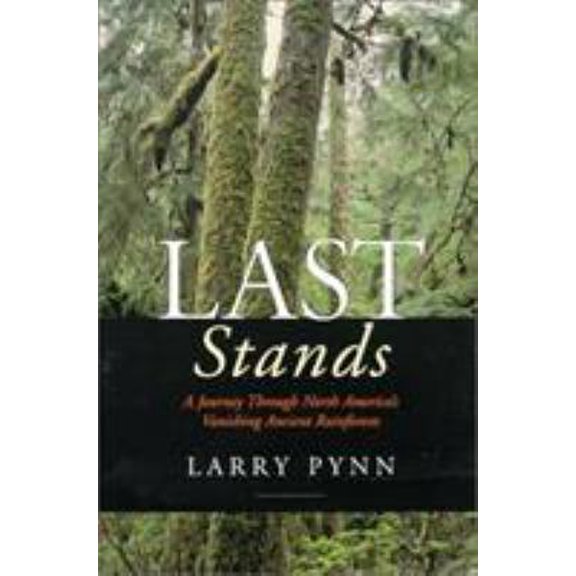 Pre-Owned Last Stands : A Journey Through North America's Vanishing Ancient Rainforests (Paperback)