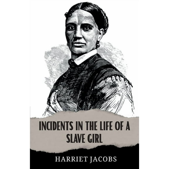 Incidents in the Life of a Slave Girl, (Paperback)