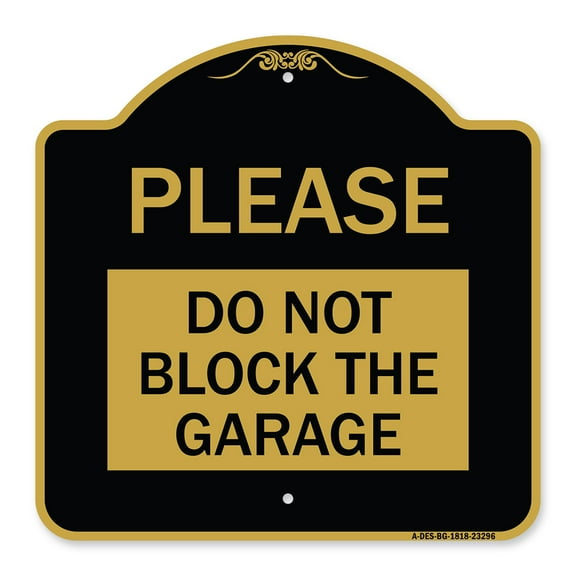 SignMission A-DES-BG-1818-23296 18 x 18 in. Designer Series Sign - Please Do Not Block Garage, Black & Gold