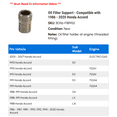 thumbnail image 2 of Filter Support - Compatible with 1986 - 2020 Honda Accord 1987 1988 1989 1990 1991 1992 1993 1994 1995 1996 1997 1998 1999 2000 2001 2002 2003 2004 2005 2006 2007 2008 2009 2010 2011 2012 2013, 2 of 2
