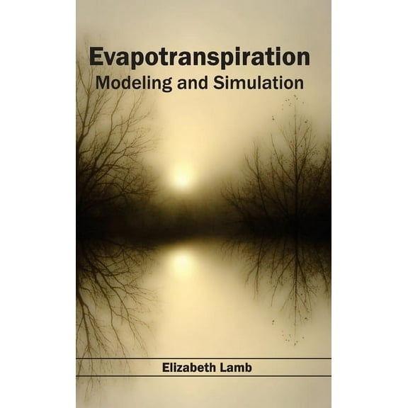 Evapotranspiration: Modeling and Simulation, (Hardcover)
