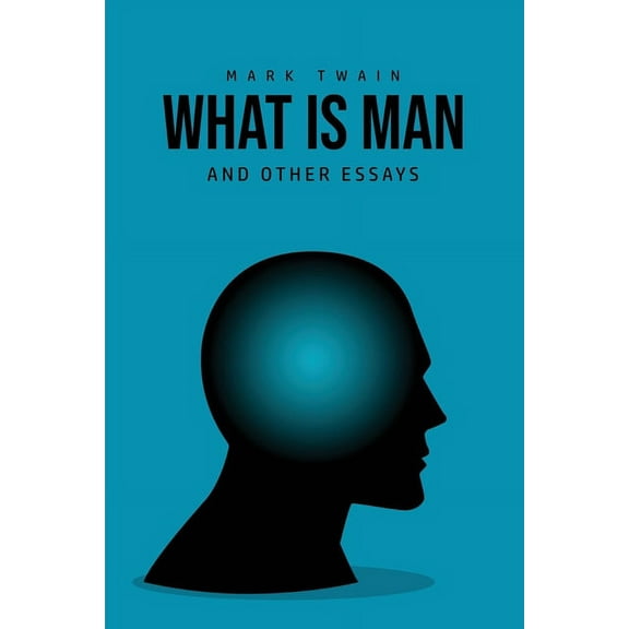 What Is Man? And Other Essays, (Paperback)
