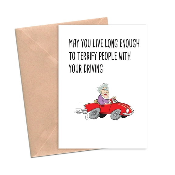 Funny Greeting Card - "May You Live Long Enough to Terrify People with Your Driving" - Humorous Card for Birthdays, Retirement, or Just Because - Envelope Included