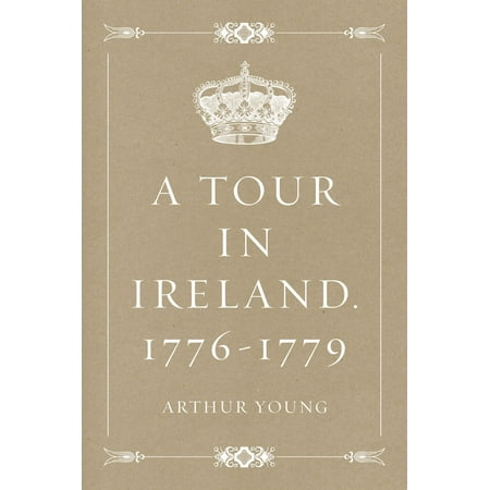 A Tour in Ireland. 1776-1779 - eBook (Best Driving Tour Of Ireland)
