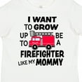 thumbnail image 4 of Inktastic I Want to Grow Up to Be a Firefighter Like My Mommy Boys or Girls Toddler T-Shirt, 4 of 5