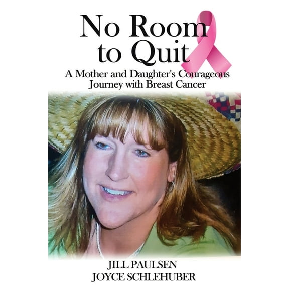 No Room to Quit: A Mother and Daughter's Courageous Journey with Breast Cancer, (Paperback)