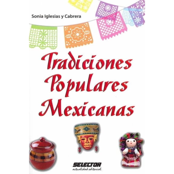Tradiciones populares mexicanas / Popular Mexican Traditions