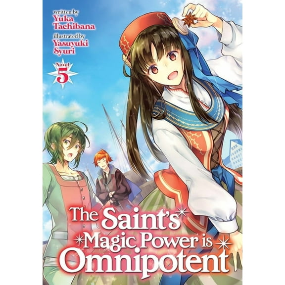 The Saint's Magic Power Is Omnipote The Saint's Magic Power Is Omnipotent (Light Novel) Vol. 5, (Paperback)