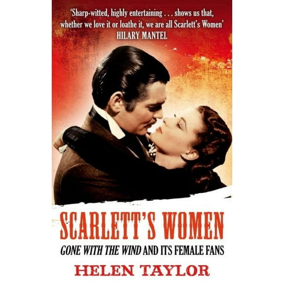 Scarlett's Women: 'Gone With the Wind' and its Female Fans (Paperback) by Helen Taylor