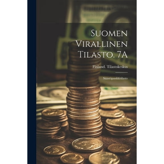 Suomen Virallinen Tilasto. 7A: Säästöpankkitilasto (Paperback)