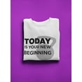 thumbnail image 3 of Today Is Your New Beginning. Sweatshirt Men -Image by Shutterstock, Male 3X-Large, 3 of 4
