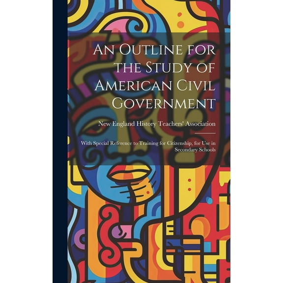 An Outline for the Study of American Civil Government (Hardcover)