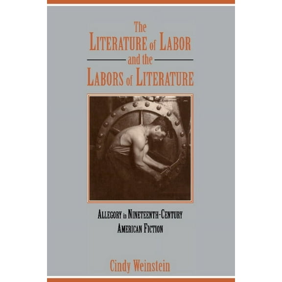 Cambridge Studies in American Literature The Literature of Labor and the Labors of Literature, Book 89, (Hardcover)