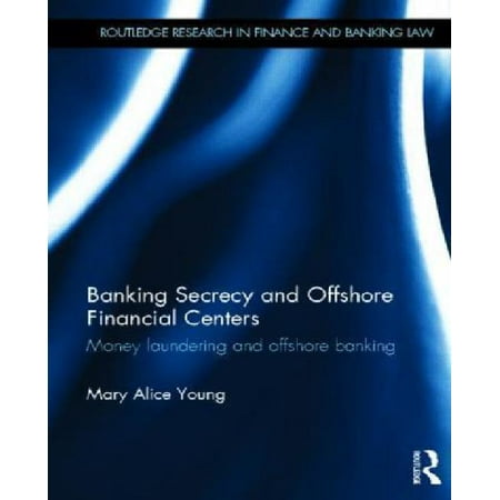 Banking Secrecy and Offshore Financial Centers: Money laundering and offshore banking (Routledge Research in Finance and Banking Law)