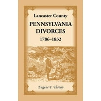 Lancaster County, Pennsylvania Divorces, 1786-1832