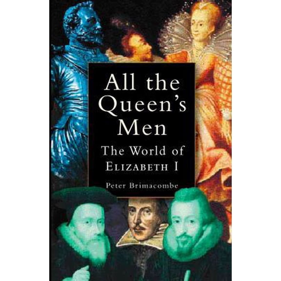 Pre-Owned All the Queen's Men: The World of Elizabeth I (Paperback) 0750932600 9780750932608