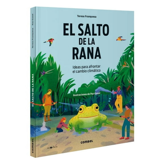 Ecosfera El Salto de la Rana / The Frog Leap: Ideas Para Afrontar El Cambio ClimÃ¡tico Volume 10, (Hardcover)