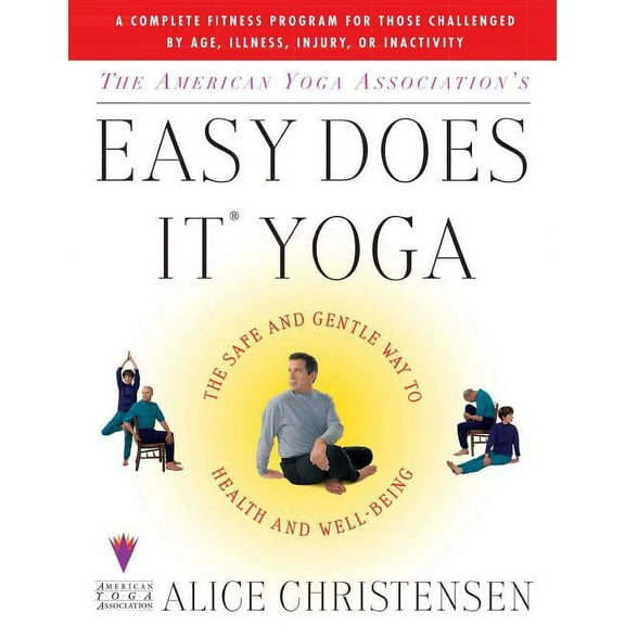 The American Yoga Associations Easy Does It Yoga: The Safe and Gentle Way to Health and Well Being, (Paperback)