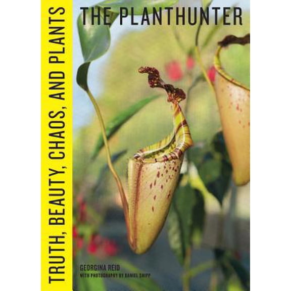 Pre-Owned The Planthunter: Truth, Beauty, Chaos, and Plants (Hardcover) 1604699647 9781604699647