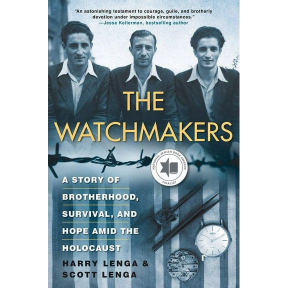 The Watchmakers: A Story of Brotherhood, Survival, and Hope Amid the Holocaust, (Paperback)