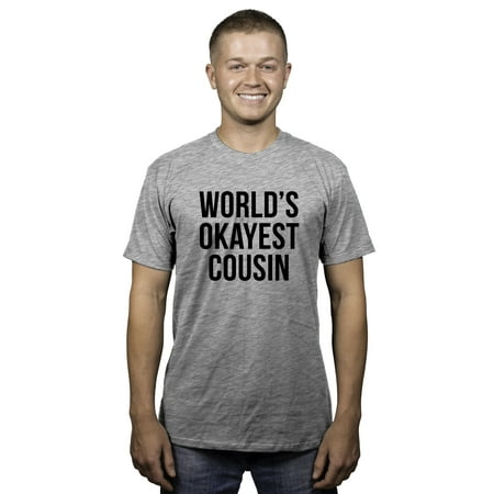 Mens Worlds Okayest Cousin Funny Family Reunion T Shirt Cousin