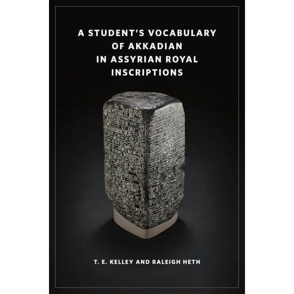 A Student's Vocabulary of Akkadian in Assyrian Royal Inscriptions, (Paperback)
