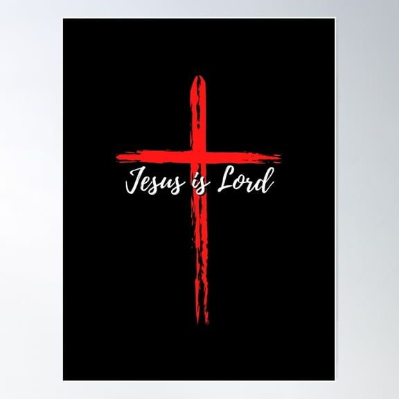 Jesus Is Lord (With Cross) Poster Wall Art, Modern Wall Decor For Living Room Bedroom, 12x18 UNFRAMED