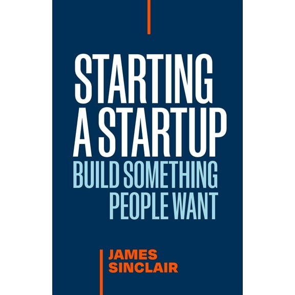 Starting a Startup: Build Something People Want, (Paperback)